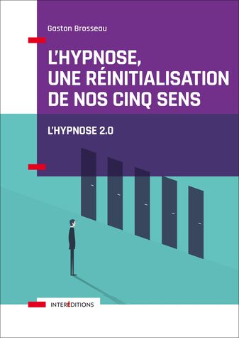 L'hypnose une réinitialisation de nos cinq sens hypnose 2.0